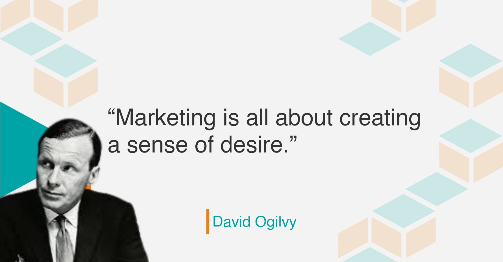 Marketing quote by david ogilvy, creating desire, advertising, marketing, brand awareness, brand identity, brand strategy, brand building